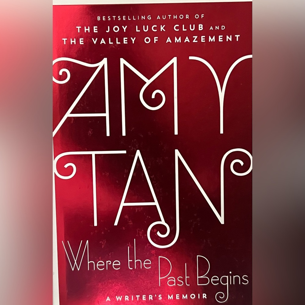 Amy Tan
Where the Past Begins: A Writer's Memoir